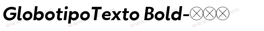 GlobotipoTexto Bold字体转换 GlobotipoTexto Bold字体转换